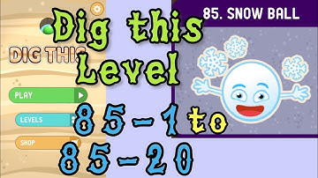 Dig this (Dig it) Level 85-1 to 85-20 | Snow ball | Chapter 85 level 1-20 Solution Walkthrough