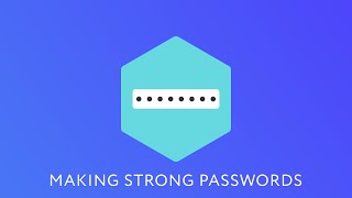 Making Strong Passwords - Cyber Safety Series