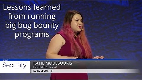 Lessons learned from running big bug bounty programs - Katie Moussouris (Luta Security)