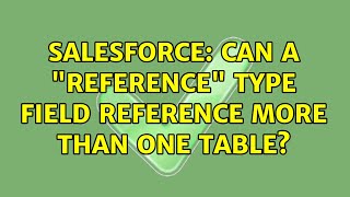 Salesforce: Can a "reference" type field reference more than one table?
