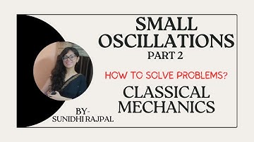 Small Oscillations PART 2 | Classical Mechanics | BSc MSc Physics | By Sunidhi Rajpal | JAM GATE NET