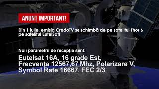 ANUNȚ - Schimbare satelit Credo TV