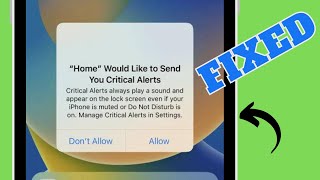 Home would like to send you critical alerts iphone problem 2024