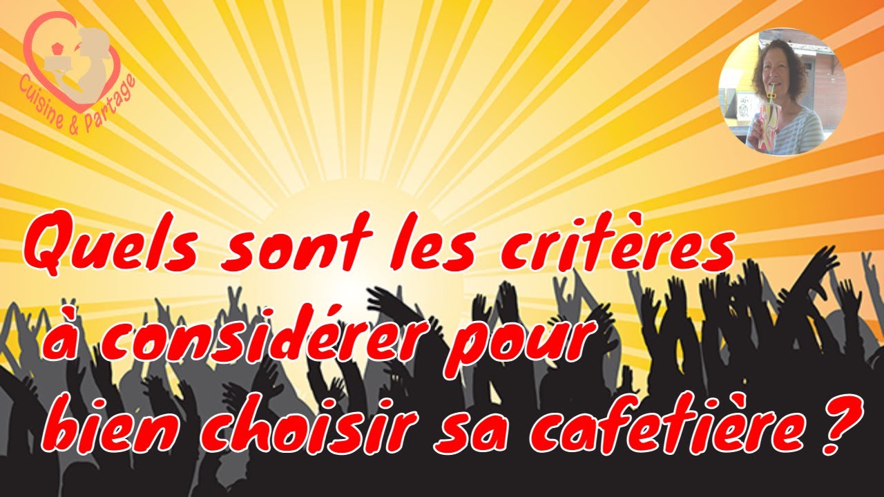 Quels sont les critères à considérer pour bien choisir sa cafetière ?