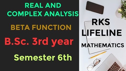 BETA FUNCTION / REAL AND COMPLEX ANALYSIS