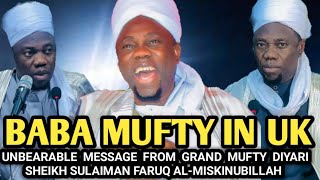 Baba Mufty In Uk | UNBEARABLE MESSAGE FROM GRAND MUFTY DIYARI SHEIKH SULAIMAN FARUQ AL-MISKINUBILLAH