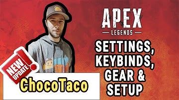 ChocoTaco Apex Legends Settings, Keybinds, Sensitivity, Gear and Setup Dec 2019