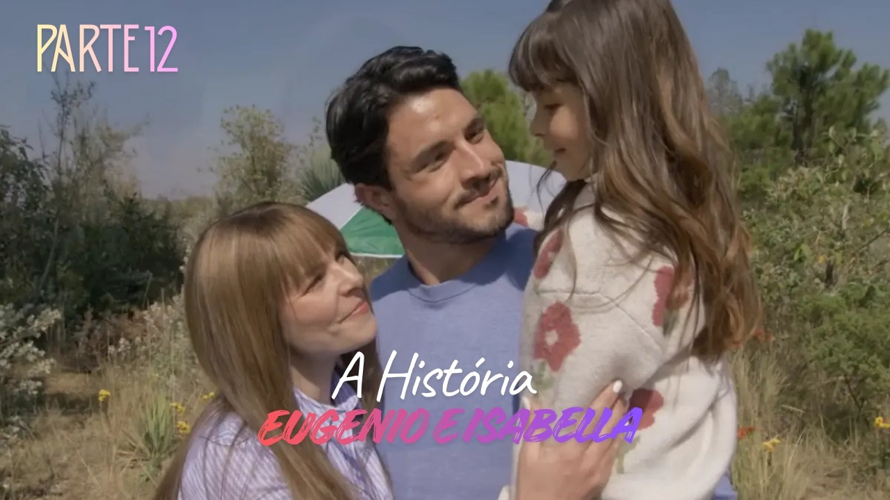 A HISTÓRIA DE ISABELLA E EUGENIO [PARTE 12] | PRESENTE DE AMOR