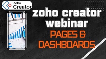 Zoho Creator Webinar - Pages and Dashboards
