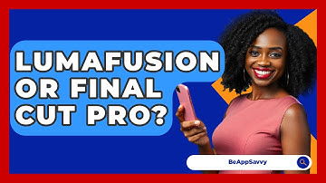 LumaFusion Or Final Cut Pro? - Be App Savvy