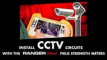 Install CCTV circuits with the RANGER Neo TV Signal and Spectrum analyzers