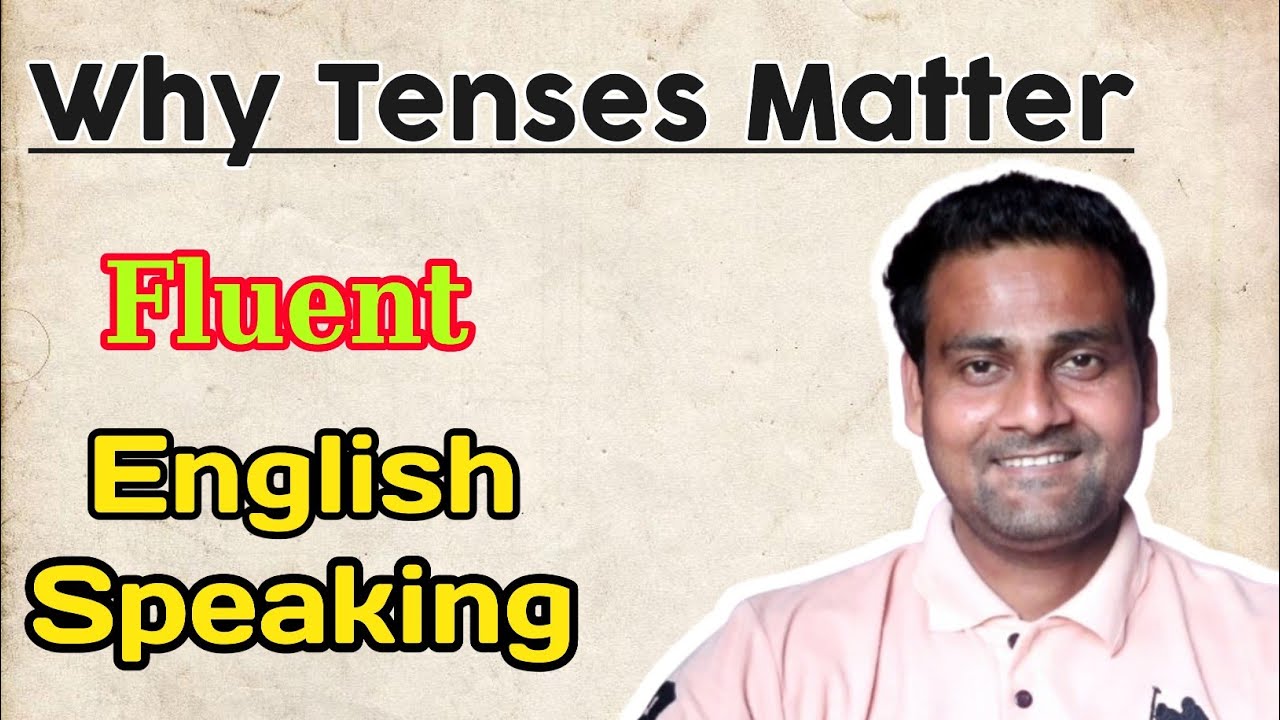 Why Tenses Important To Speak English How To Speak English Fluently 