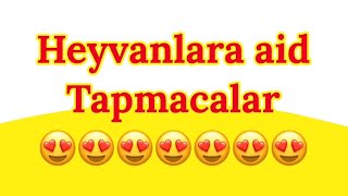 Tap tapmaca 3-cü hissə (heyvanlara aid tapmacalar)