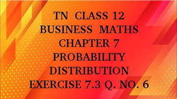TN 12th business maths chapter 7 probability distribution exercise 7.3 question number 6