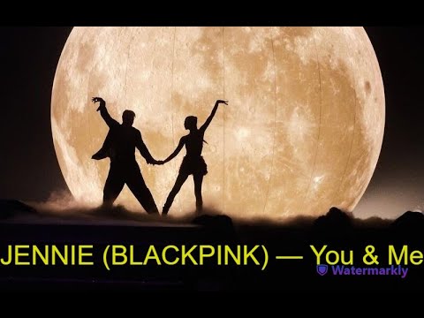 Перевод песни JENNIE (BLACKPINK) — You & Me на русский