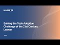 Solving the Tech Adoption Challenge of the 21st Century Lawyer