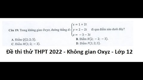 Gợi ý giải đề thi thử THPT 2022 - Môn Toán - Câu 19: Trong không gian Oxyz, đường thẳng d đi qua