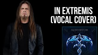 Queensryche - In Extremis (Vocal Cover) @QueensrycheOfficial