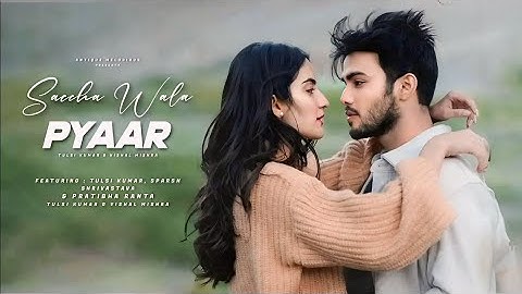 Saccha Wala Pyaar (Song): Tulsi Kumar,Vishal Mishra | Tanishk | Sparsh, Pratibha| Bhushan Kumar