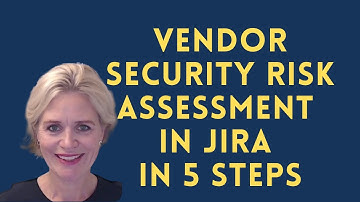 How to Run Vendor Security Risk Assessments in Jira