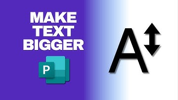 How to Make Text Bigger in MS Publisher Document