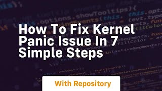 how to fix kernel panic issue in 7 simple steps