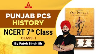 Punjab PCS Exam Preparation | History -- 7th class NCERT #1 By Fateh Sir