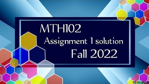 MTH102 Assignment 1 solution fall 2022 | Mth102 assignment solution fall 2022