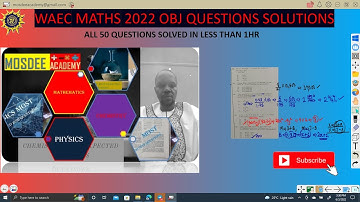 WAEC MATHS MAY/JUNE 2022 VIDEO SOLUTION[ALL 50 QUESTIONS]