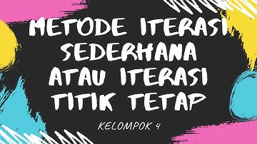 Kelompok 4 Metode Iterasi Sederhana atau Iterasi titik tetap (Presentasi Tugas)