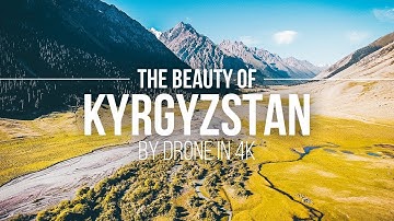The Beauty Of Kyrgyzstan – By Drone In 4K | Kirgistan Drohnenflug | Kyrgyzstan Aerial | Reisetipps