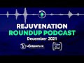 Rejuvenation Roundup Podcast - December 2021