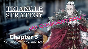 Triangle Strategy - Chapter 3 - A Land of Snow and Ice [NO COMMENTARY]