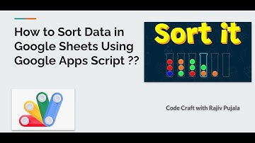21. How to Sort Data in Google Sheets Using Google Apps Script