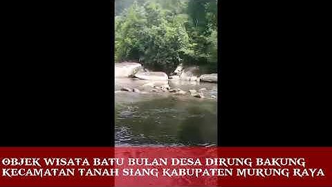 OBJEK WISATA BATU BULAN DESA DIRUNG BAKUNG