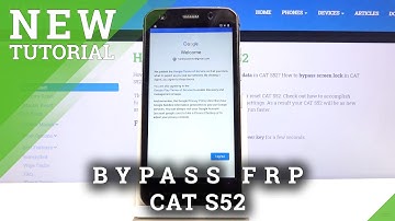 How to Skip FRP in CAT S52 – Bypass Google Verification / Remove Factory Reset Protection