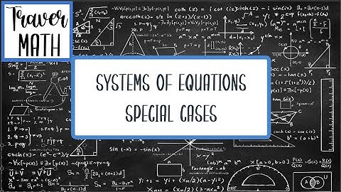 Systems of Equations -  Special Cases
