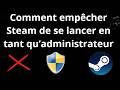 Comment empêcher Steam de se lancer en tant qu’administrateur - guide complet