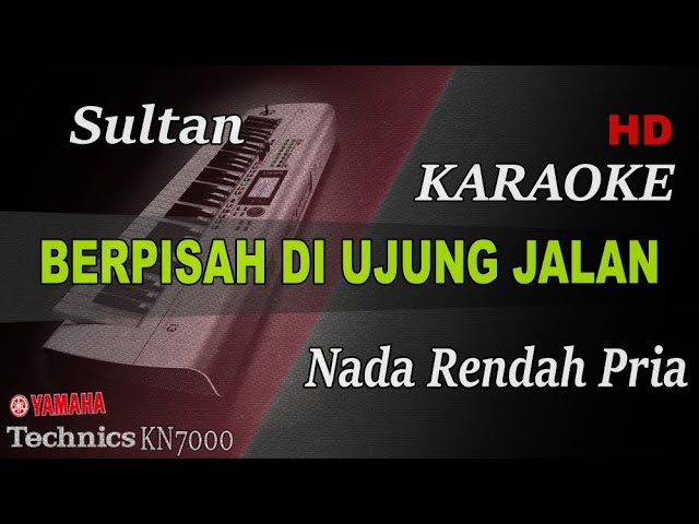 SULTAN - BERPISAH DI UJUNG JALAN ( NADA RENDAH PRIA ) || KARAOKE class=