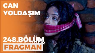 Can Yoldaşım 248.  Fragmanı - 4 Nisan Pazartesi Resimi