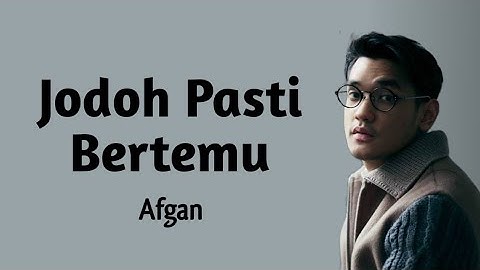 Afgan - Jodoh Pasti Bertemu (lyrics)