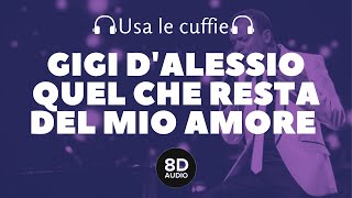 Gigi D'Alessio - Quel che resta del mio amore [Scusami] (8D Audio)