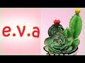 Diy/como fazer cactos e suculentas de e.v.a