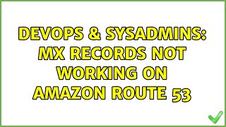 DevOps & SysAdmins: MX records not working on Amazon route 53
