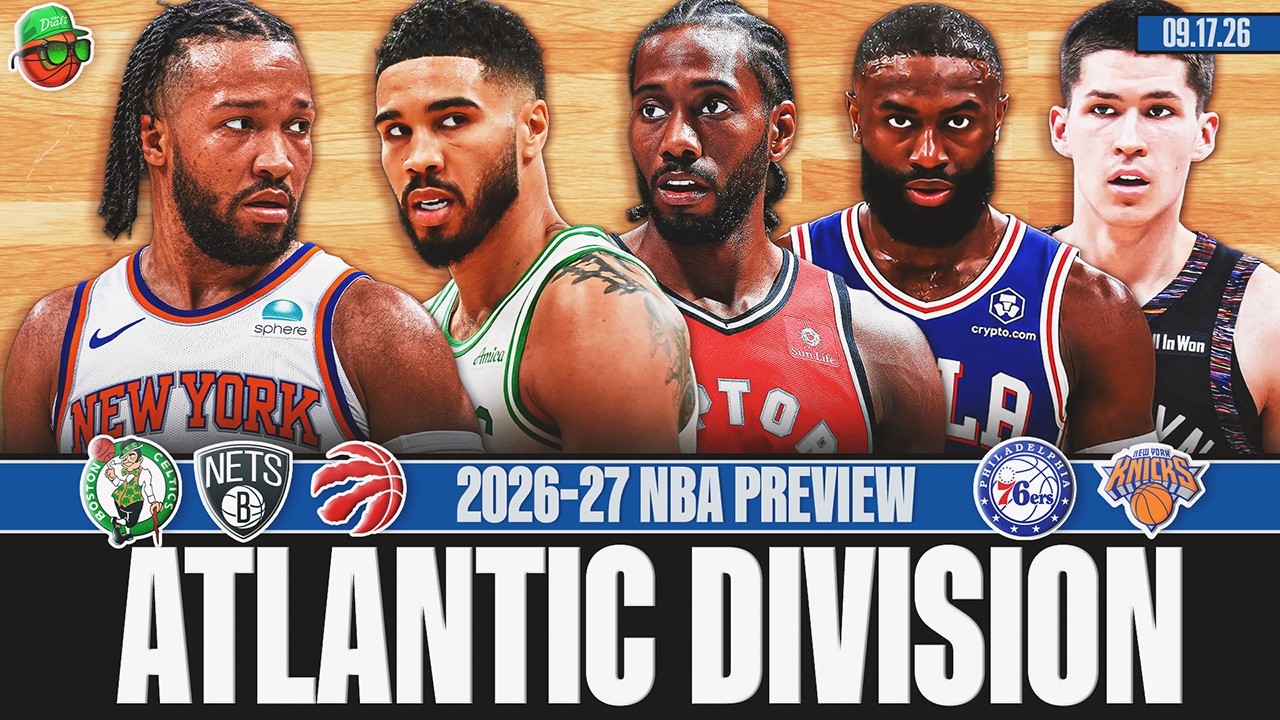 Atlantic Division NBA Preview: Celtics, Knicks, Raptors, 76ers, and Nets
