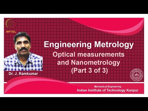 noc18-me62 lec34-Optical measurements and Nanometrology (Part 3 of 3)