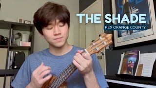 the shade - rex orange county (ukulele cover)