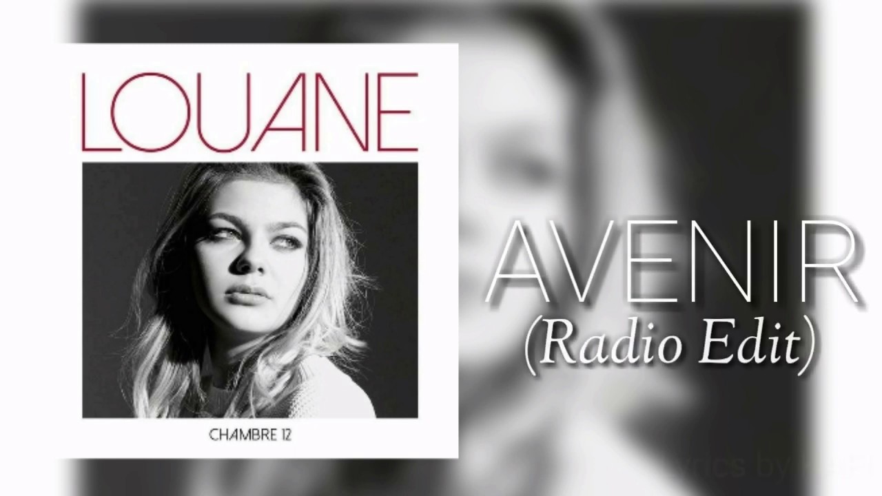 Песня radio version. Louane - Avenir (Radio Edit). Авенир певица. Картина Katy Louane. Louane Avenir текст.