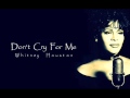 Whitney Houston - Don&#39;t Cry For Me