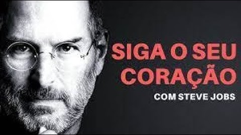 Siga o seu Coração, com Steve Jobs Fundador da Apple Legendado em Português